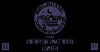 Plakat - Andromeda Space Ritual, Low Fen