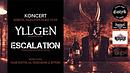 Koncert Yllgen, Escalation