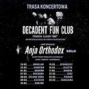 Koncert Decadent Fun Club, Anja Orthodox